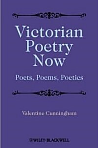 Victorian Poetry Now : Poets, Poems and Poetics (Hardcover)