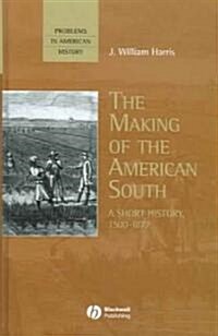 The Making of the American South: A Short History,  1500-1877 (Hardcover)