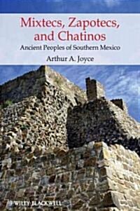 Mixtecs, Zapotecs, and Chatinos: Ancient Peoples of Southern Mexico (Paperback)