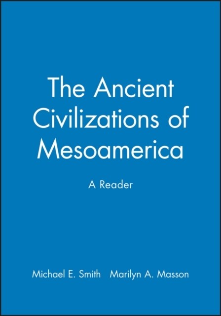 The Ancient Civilizations of Mesoamerica : A Reader (Paperback)