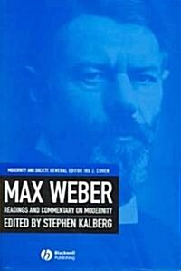 Max Weber : Readings And Commentary On Modernity (Paperback)