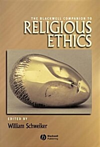 Blackwell Companion to Religious Ethics (Paperback)