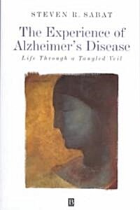 The Experience of Alzheimers Disease : Life Through a Tangled Veil (Hardcover)