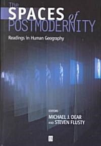 The Spaces of Postmodernity : Readings in Human Geography (Hardcover)