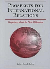 Prospects for International Relations : Conjectures about the Next Millennium (Paperback)