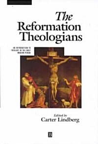 The Reformation Theologians : An Introduction to Theology in the Early Modern Period (Hardcover)