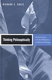 Thinking Philosophically : An Introduction to Critical Reflection and Rational Dialogue (Hardcover)