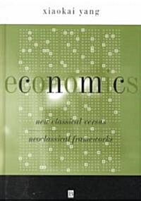 Economics - New Classical Versus Neoclassical Frameworks (Hardcover)