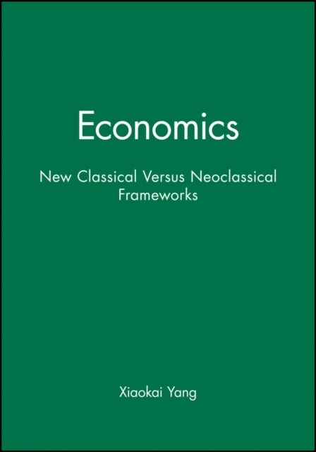 Economics : New Classical Versus Neoclassical Frameworks (Hardcover)