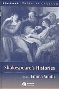 Shakespeares Histories : A Guide to Criticism (Hardcover)