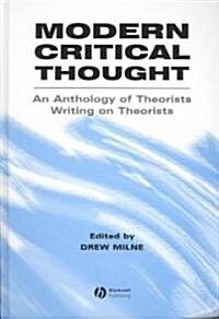 Modern Critical Thought : An Anthology of Theorists Writing on Theorists (Hardcover)