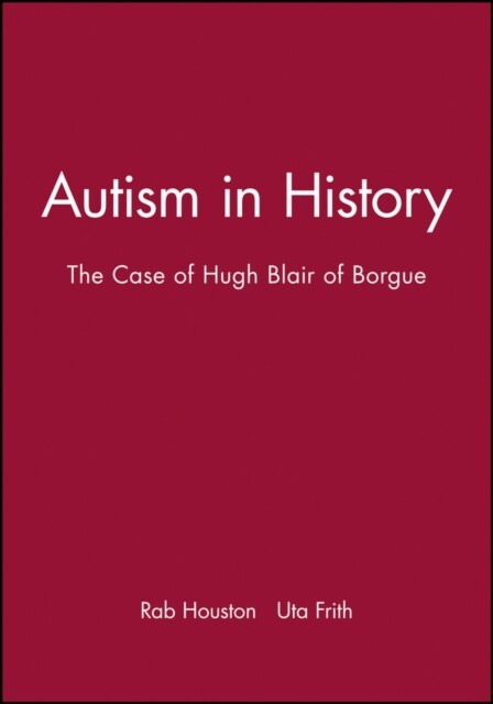 Autism in History: The Case of Hugh Blair of Borgue (Hardcover, Revised)