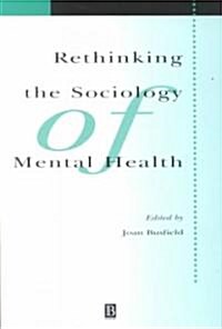 Rethinking the Sociology of Mental Health (Paperback)