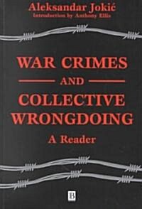 War Crimes and Collective Wrongdoing : A Reader (Paperback)