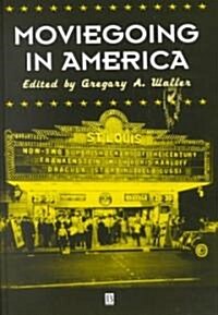 Moviegoing in America : A Sourcebook in the History of Film Exhibition (Hardcover)