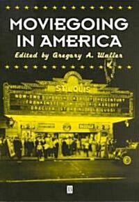 Moviegoing in America: A Sourcebook in the History or Film Exhibition (Paperback)
