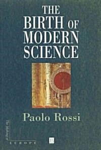 The Birth of Modern Science (Paperback)