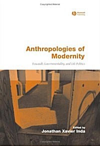 Anthropologies of Modernity : Foucault, Governmentality, and Life Politics (Hardcover)