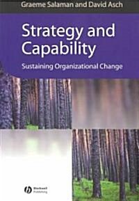 Strategy and Capability : Sustaining Organizational Change (Paperback)