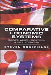 Comparative Economic Systems: Culture, Wealth, and Power in the 21st Century (Hardcover)