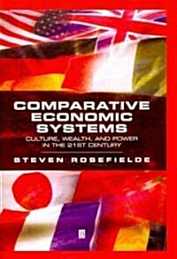 Comparative Economic Systems: Culture, Wealth, and Power in the 21st Century (Paperback)