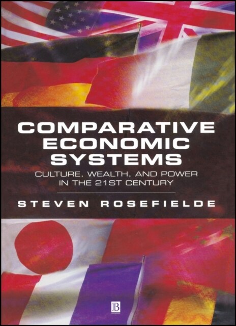 Comparative Economic Systems : Culture, Wealth, and Power in the 21st Century (Paperback)