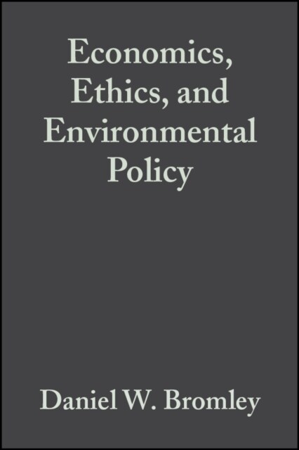 Economics, Ethics, and Environmental Policy : Contested Choices (Hardcover)