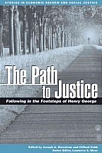 The Path to Justice : Following in the Footsteps of Henry George (Paperback)