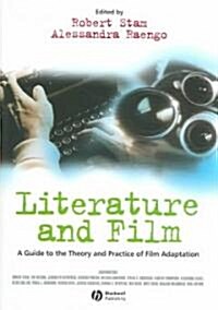 Literature and Film : A Guide to the Theory and Practice of Film Adaptation (Paperback)