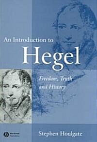 An Introduction to Hegel: Freedom, Truth and History (Paperback, 2)
