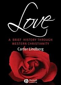 Love : A Brief History Through Western Christianity (Hardcover)