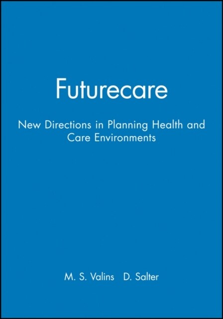 Futurecare : New Directions in Planning Health and Care Environments (Paperback)