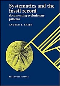 Systematics and the Fossil Record : Documenting Evolutionary Patterns (Paperback)