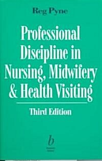 Professional Discipline in Nursing, Midwifery and Health Visiting (Paperback, 3rd Edition)