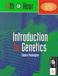 Introduction to Genetics : 11th Hour (Paperback)