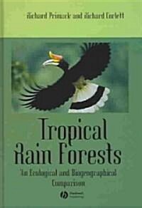 Tropical Rain Forests : An Ecological and Biogeographical Comparison (Hardcover)