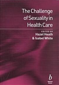 Challenge of Sexuality in Health Care (Paperback)