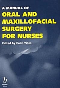 A Manual of Oral and Maxillofacial Surgery for Nurses (Paperback)
