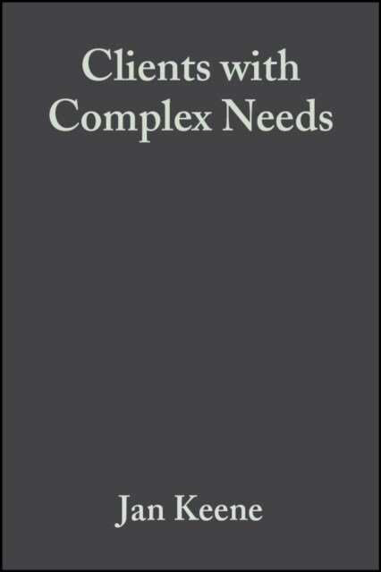 Clients with Complex Needs : Interprofessional Practice (Paperback)