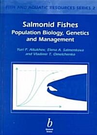 Salmonid Fishes: Population Biology, Genetics and Management (Hardcover)