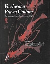 Freshwater Prawn Culture: The Farming of Macrobrachium Rosenbergii (Hardcover, Revised)