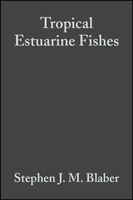 Tropical Estuarine Fishes: Ecology, Exploitation and Conservation (Hardcover, Revised)