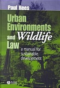 Urban Environments and Wildlife Law: A Manual for Sustainable Development (Hardcover)