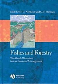 Fishes and Forestry: Worldwide Watershed Interactions and Management (Hardcover)