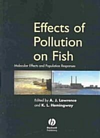 Effects of Pollution on Fish: Molecular Effects and Population Responses (Hardcover)
