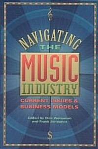 Navigating the Music Industry (Paperback, 1st)