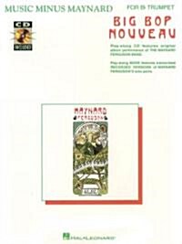 Music Minus Maynard - Big Bop Nouveau for B-Flat Trumpet (Paperback)