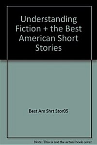 Understanding Fiction + the Best American Short Stories (Paperback)