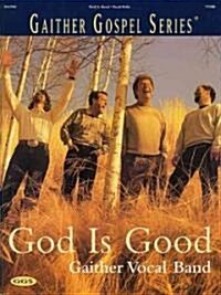 Gaither Vocal Band - God Is Good (Paperback)