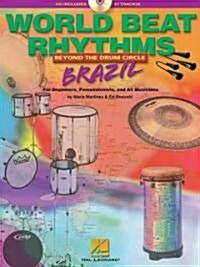 World Beat Rhythms: Beyond the Drum Circle - Brazil: For Drummers, Percussionists and All Musicians (Paperback)